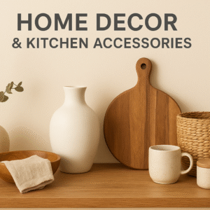 Home Decor & Kitchen Accessories